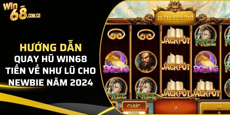 hướng dẫn quay hũ Win68