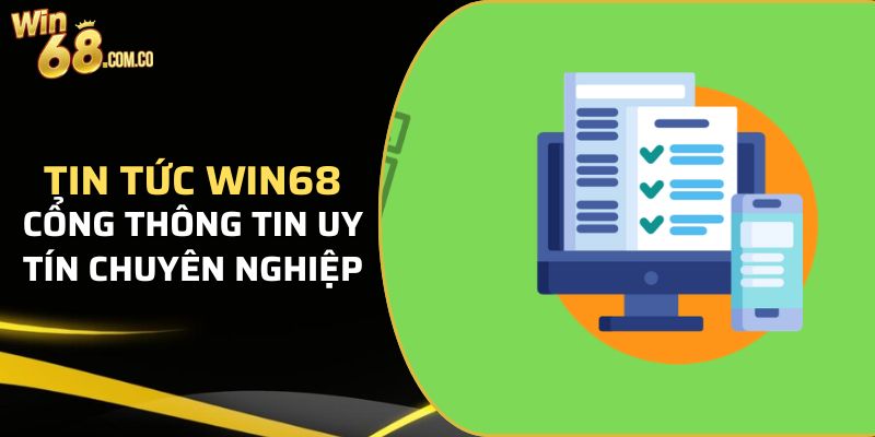 Tin tức Win68 - Cập nhật mọi thông tin mới nhất